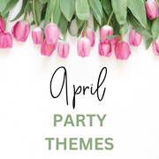 April Party Themes