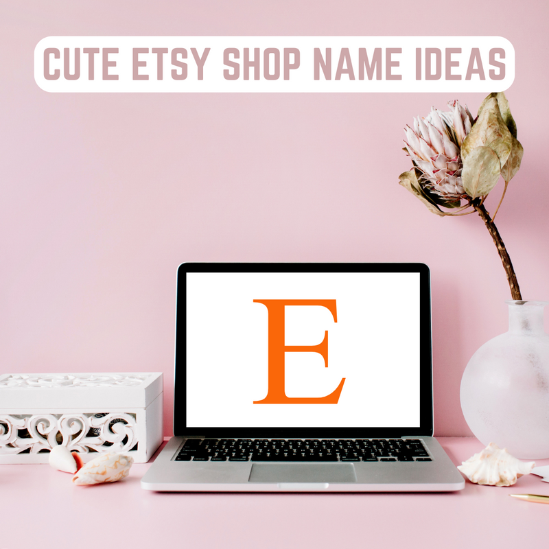 Cute Etsy Shop Name Ideas