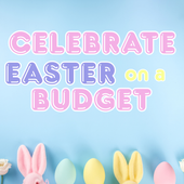Celebrate Easter on a Budget