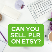 Can you Sell PLR on Etsy?