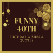 Funny 40th Birthday Wishes