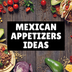 Mexican Dips and Appetizers