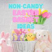 Non-Candy Easter Basket Ideas for Kids