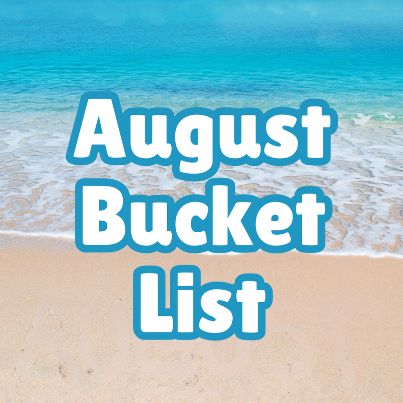 August Bucket List Ideas | LittleHaloJ