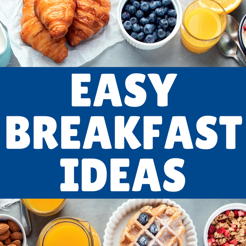 Easy Breakfast Ideas