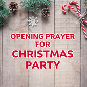 Opening Prayer for Christmas Party