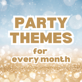 Party Themes for Every Month