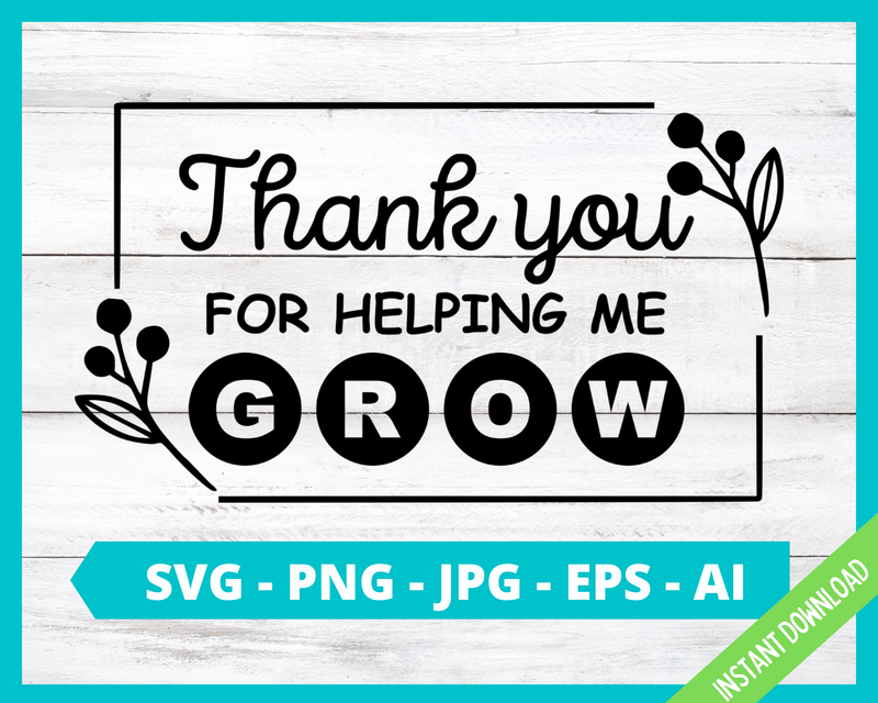 Thank You For Helping Me Grow SVG